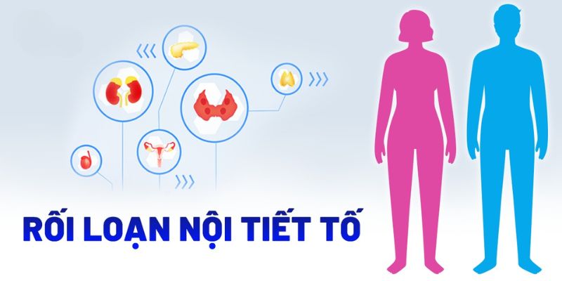 Rối loạn nội tiết tố.